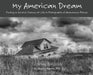 My American Dream: Finding a Second Chance at Life in Photographs of Abandoned Places by Angela Martin