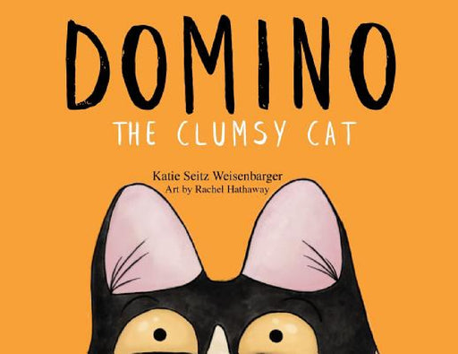 Domino: The Clumsy Cat by Katie Seitz Weisenbarger, Rachel Hathaway