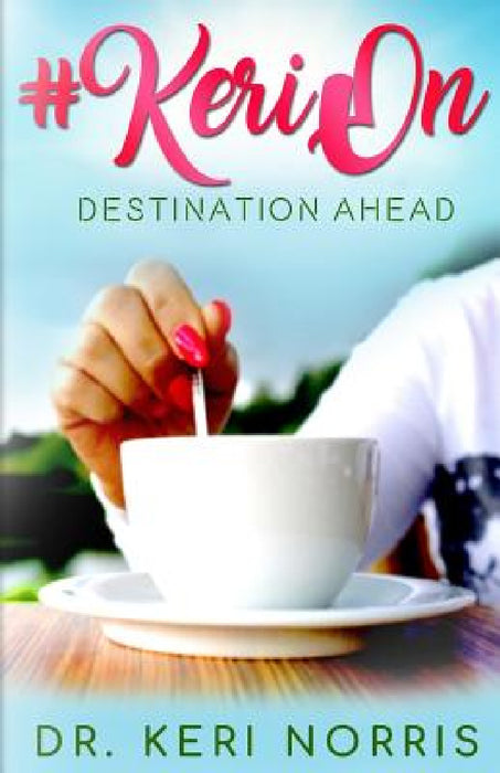 #kerion: Destination Ahead by Dr Keri Norris