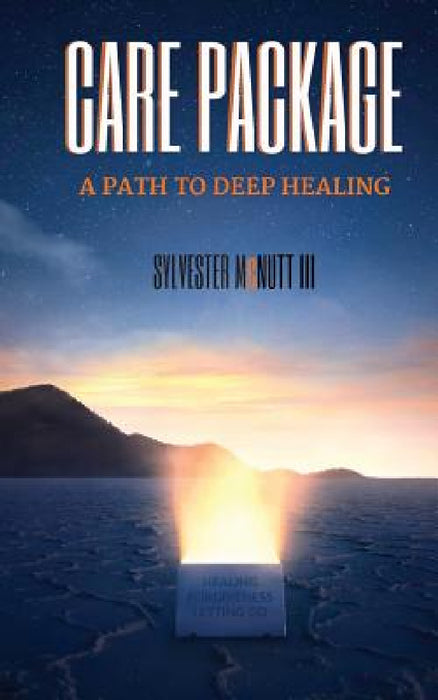 Care Package: A Path To Deep Healing by III McNutt Sylvester