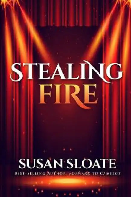 Stealing Fire by Susan Sloate