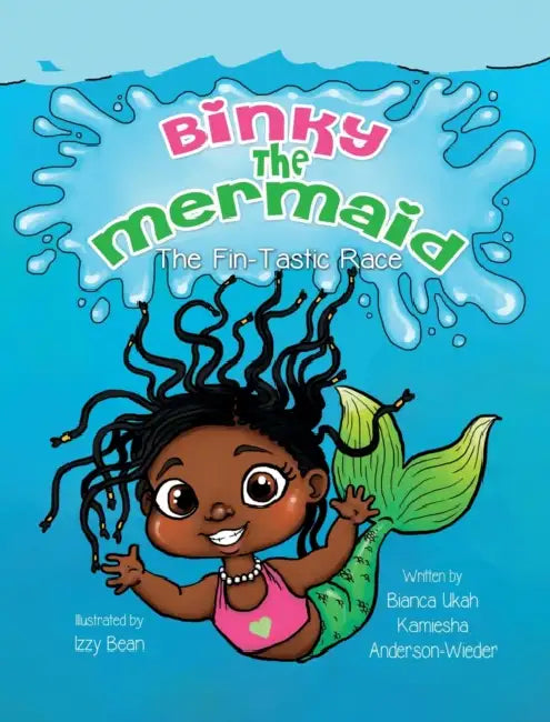 Binky the Mermaid: The Fin-Tastic Race by Bianca Ukah, Kamiesha Anderson-Wieder, Izzy Bean