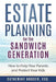 Estate Planning for the Sandwich Generation: How to Help Your Parents and Protect Your Kids by Catherine Hodder Esq