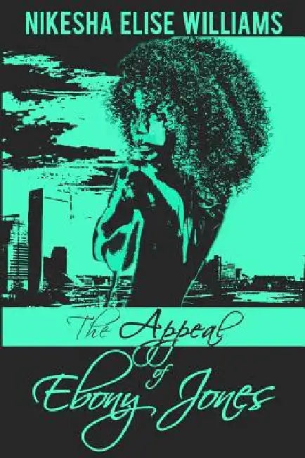 The Appeal of Ebony Jones by Nikesha Elise Williams