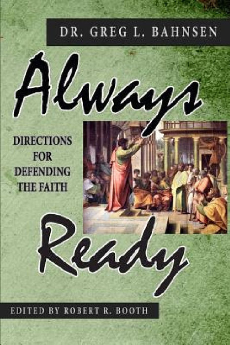 Always Ready: Directions for Defending the Faith by Robert R. Booth
