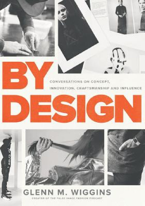 By Design: Conversations on Concept, Innovation, Craftsmanship, and Influence by Glenn McKeva Wiggins, Courtney A. Hammonds, Eric Adler Bornhop