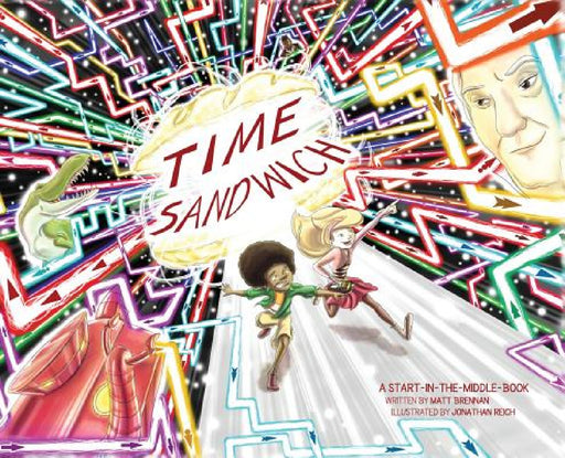 Time Sandwich: A Start-in-the-Middle Book by Matt Brennan, Jonathan Reich