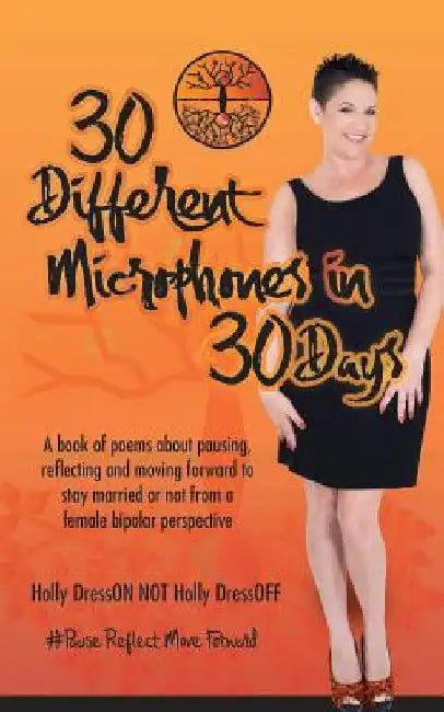 30 Different Microphones In 30 Days: #PauseReflectMoveForward by Holly a. Dresson