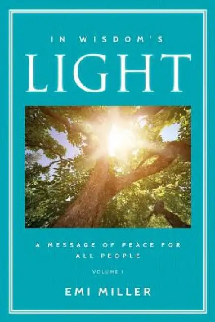 In Wisdom's Light: A Message of Peace for All People (Black and White Version) by Emi Miller