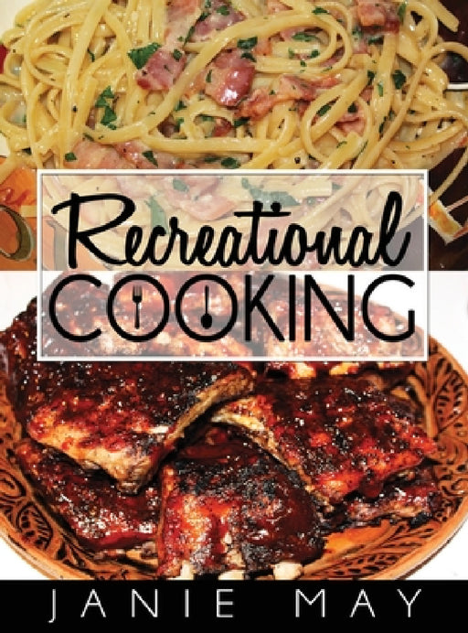 Recreational Cooking by Janie May