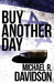 Buy Another Day by Michael R. Davidson