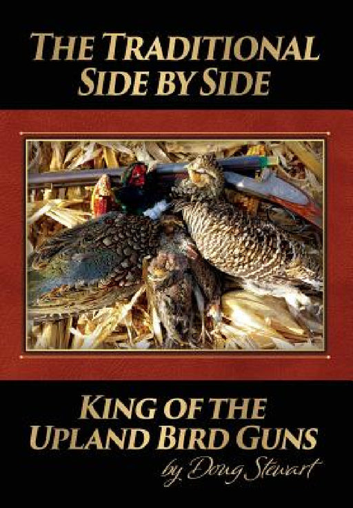 The Traditional Side by Side: King of the Upland Bird Guns by Doug Stewart
