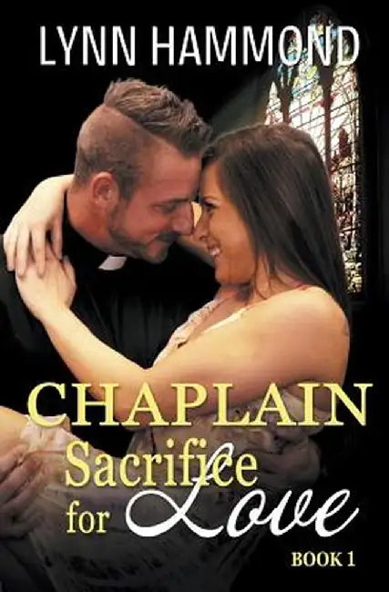Chaplain: Sacrifice for Love by Lynn Hammond
