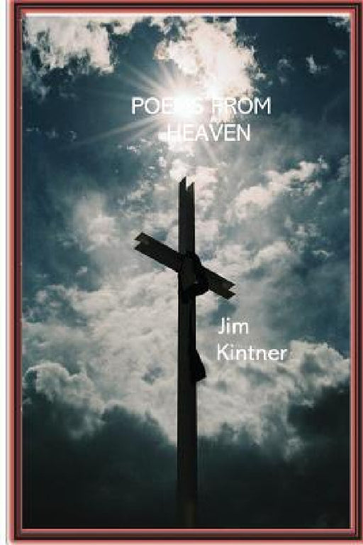 Poems From Heaven by Jim Kintner