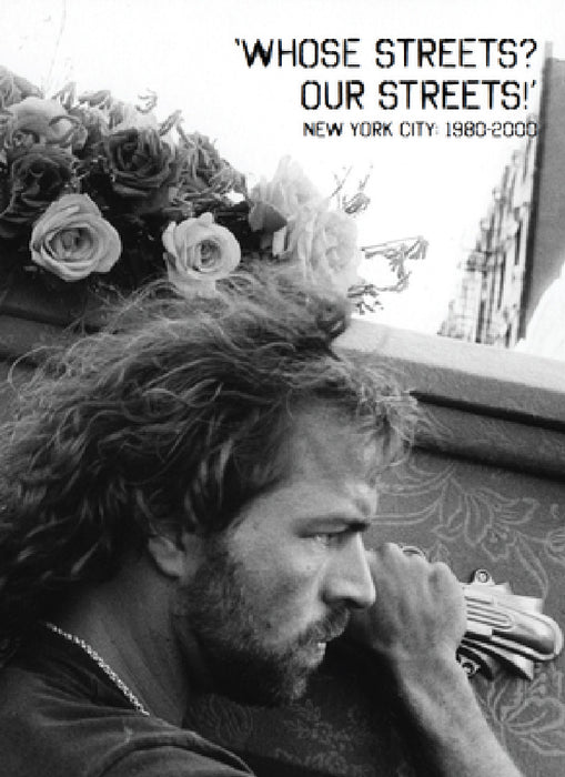 Whose Streets? Our Streets!: New York City 1980-2000 by Tamar W. Carroll, Victoria W. Wolcott