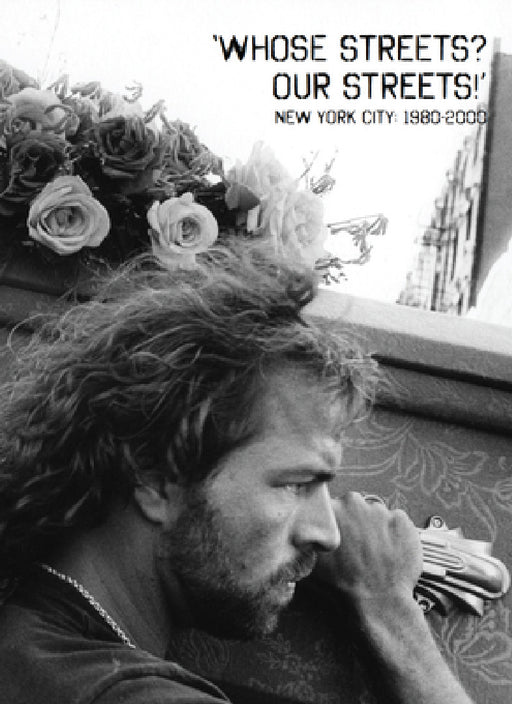 Whose Streets? Our Streets!: New York City 1980-2000 by Tamar W. Carroll, Victoria W. Wolcott