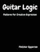 Guitar Logic: Patterns for Creative Expression by Fletcher Burge Epperson