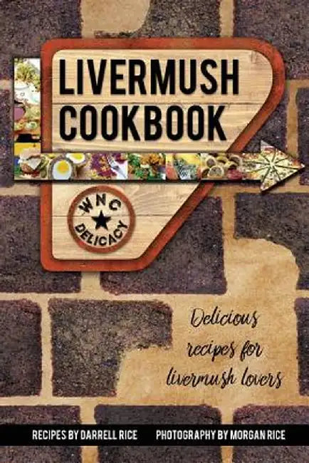 Livermush Cookbook by Darrell Rice