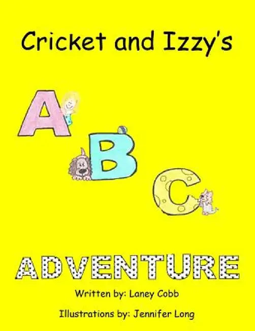 Cricket and Izzy's ABC Adventure by Laney Cobb