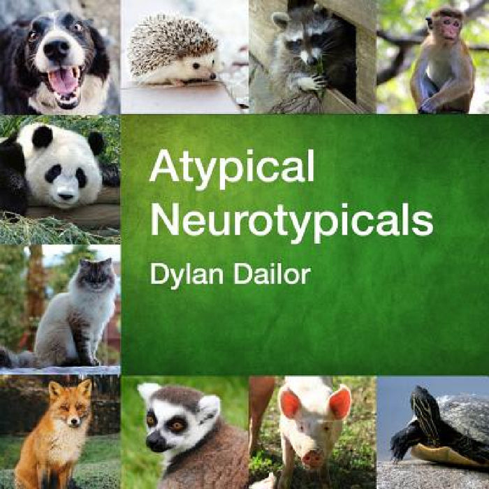 Atypical Neurotypicals by Dylan Dailor