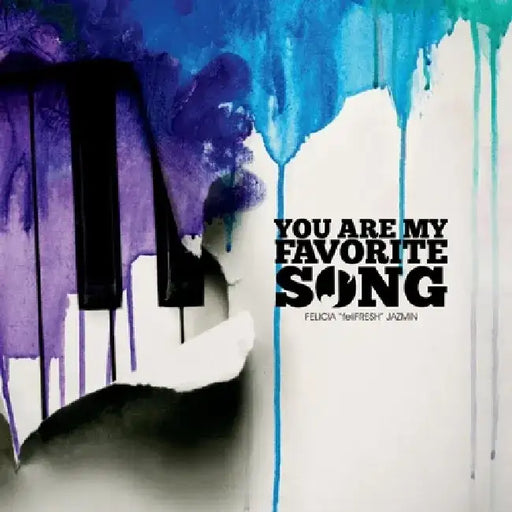 You Are My Favorite Song by Felicia felifresh Jazmin