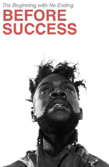 Before Success: The Beginning with No Ending by K'Bana Blaq