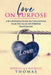 Love ON PURPOSE: A No-Nonsense Guide on Challenging Your Way to an ON PURPOSE Relationship by Derrico Thomas, E. Michelle Thomas