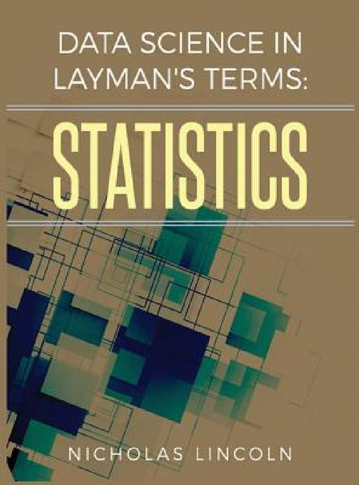 Data Science in Layman's Terms: Statistics by Nicholas Lincoln, Pro_ebookcovers