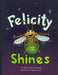 Felicity Shines by Randy Kopka