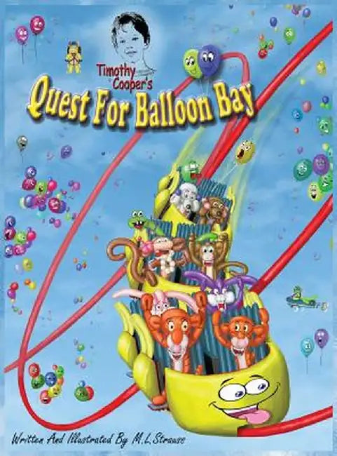 Timothy Cooper's Quest for Balloon Bay: Quest for Balloon Bay by Michael L. Strauss