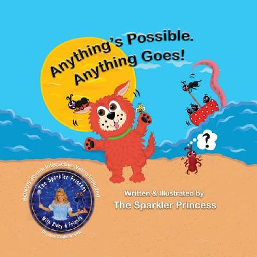 Anything's Possible.: Anything Goes! by The Sparkler Princess, Scott Paramore, Leslie Paramore