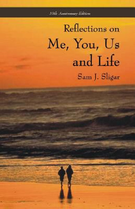 Me, You, Us and Life: 10th Anniversary Edition by Sam J. Sligar