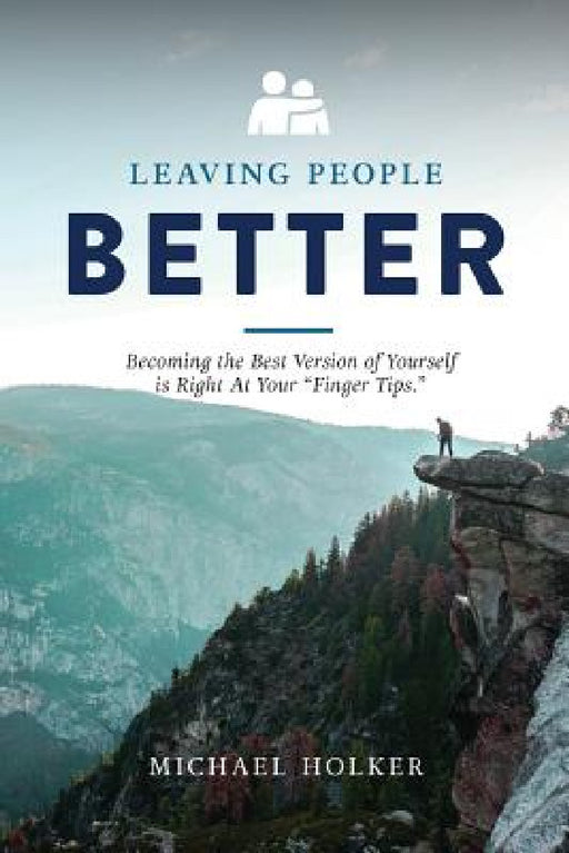 Leaving People Better by Michael Holker, Lee Jason