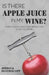 Is There Apple Juice in My Wine?: Thirty-Eight Laws That Affect the Wine You Drink by Heather Lipp