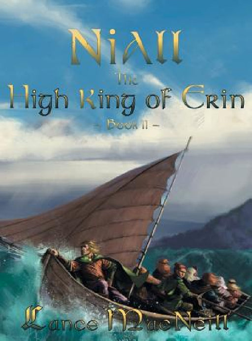 Niall the High King of Erin: Book II by Lance J. MacNeill, Christie McNeill, Pantelis Politakos