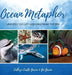 Ocean Metaphor: Unexpected Life Lessons from the Sea by Cathryn Castle Garcia