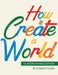 How to Create a World: Nursery Rhyme Edition by Chasity a. Gunn