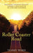 Roller Coaster Road: Traveling Through Tragedy Towards a Destination of Love and Happiness by Tammy Ward