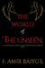 The World of The Unseen: A comprehensive compilation of Jinn activities in modern times by F. Amir Baiyg'e