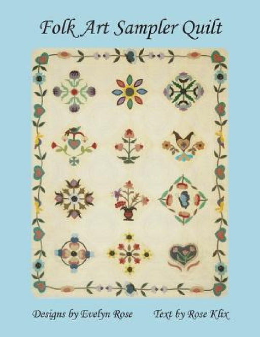 Folk Art Sampler Quilt: : Designs By Evelyn Rose by Rose Klix, Evelyn Rose