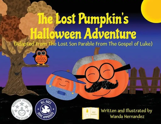 The Lost Pumpkin's Halloween Adventure: Adapted from the Lost Son Parable from the Gospel of Luke by Wanda Y. Hernandez