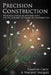 Precision Construction: Principles, Practices and Solutions for the Internet of Things in Construction by A. Vincent Vasquez