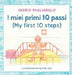 I miei primi 10 passi: My first 10 steps by Ingrid Pagliarulo