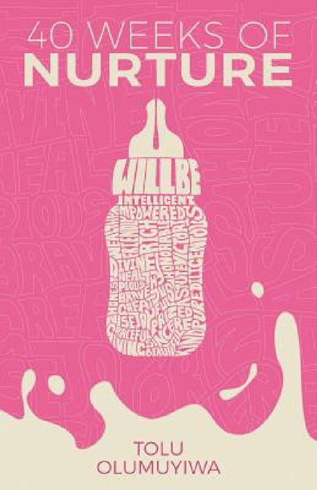 40 Weeks of Nurture by Tolu Olumuyiwa, Lynn Jarman