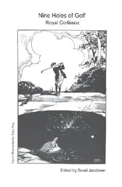 Nine Holes of Golf: Nine Wise and Witty Golf Essays -- from 1922 by David Jacobsen