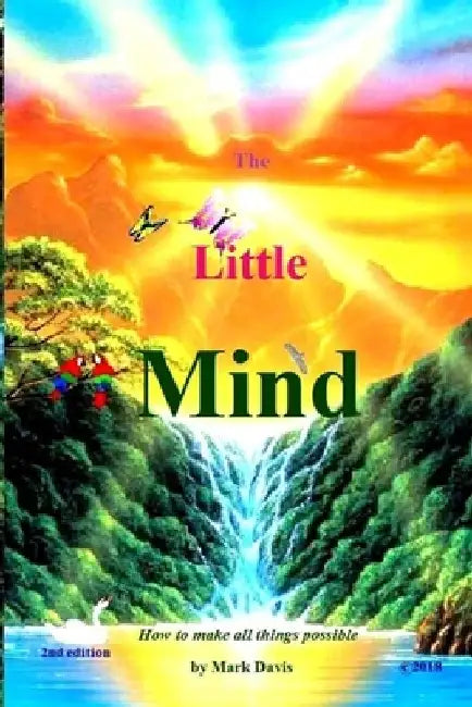 The Little Mind: How to make all things possible by Mark E. Davis