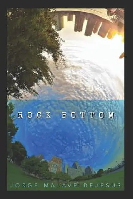 Rock Bottom by Jorge Malave-DeJesus