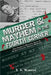 Murder & Mayhem in the Fourth Corner: True Stories of Whatcom, Skagit, and San Juan Counties' Earliest Homicides by T. a. Warger