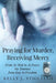 Praying for Murder, Receiving Mercy: From At-Risk to At Peace; My Journey from Fear to Freedom by Kelly J. Stigliano, Marnie Swedberg