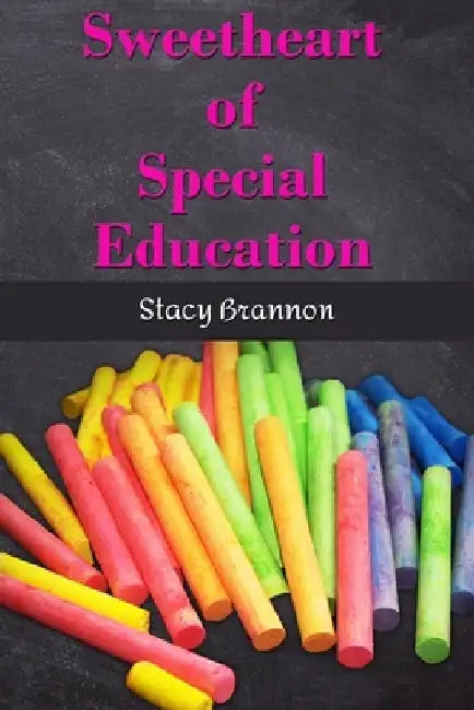 Sweetheart of Special Education by Stacy Brannon